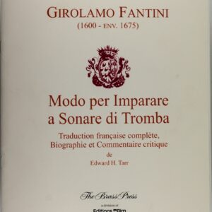 Fantini Modo par Imparare e Sonare di Tromba, Traduction francaise compléte, Biography et Commentaire critique de Edward H. Tarr
