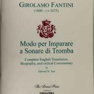 Fantini Modo par Imparare e Sonare di Tromba, Complete English Translation, Biography and Critical Commentary by Edward H. Tarr